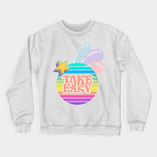 Take it easy Crewneck Sweatshirt